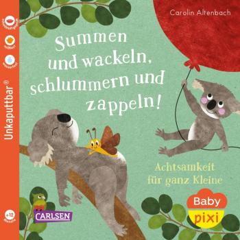 Summen und wackeln, schlummern und zappeln! Achtsamkeit für ganz Kleine - Baby Pixi Band 124 (Unkaputtbar®)