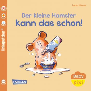 Der kleine Hamster kann das schon! - Baby Pixi Unkaputtbar (Band 151)