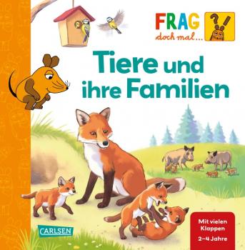 Frag doch mal... die Maus: Tiere und ihre Familien