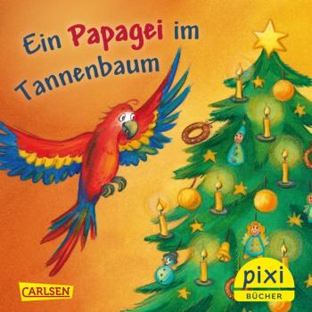 Ein Papagei im Tannenbaum - Pixi Band 2654