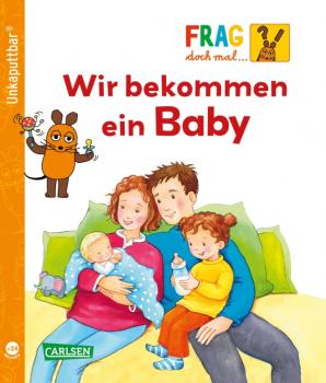 Frag doch mal... die Maus: Wir bekommen ein Baby