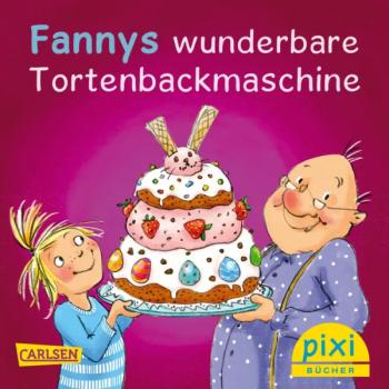Fannys wunderbare Tortenbackmaschine - 2552