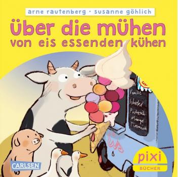 Über die Mühen von Eis essenden Kühen (Arne Rautenberg) - Pixi Nr. 2689