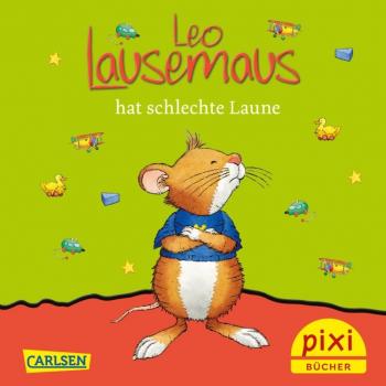 Leo Lausemaus hat schlechte Laune - Pixi Band 2698