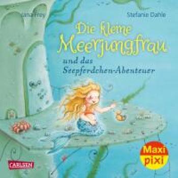 Die kleine Meerjungfrau und das Seepferdchen-Abenteuer - Maxi Pixi Band 358