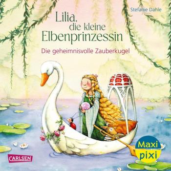 Lilia, die kleine Elbenprinzessin: Die geheimnisvolle Zauberkugel: Maxi Pixi 478